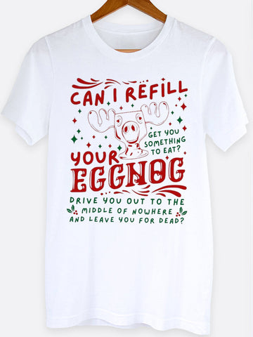 Can I Refill Your Eggnog Graphic Tee